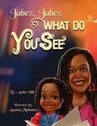 Hill - Jabez Jabez What Do You See...?