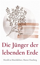 Mutter Hautberg, Herold Zu Moschdehner - Die Jünger der lebenden Erde