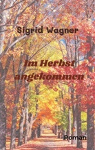 Sigrid Wagner - Im Herbst angekommen