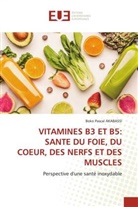 Boko Pascal Akabassi - VITAMINES B3 ET B5: SANTE DU FOIE, DU COEUR, DES NERFS ET DES MUSCLES