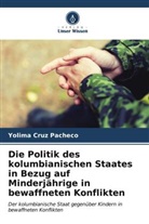 Yolima Cruz Pacheco - Die Politik des kolumbianischen Staates in Bezug auf Minderjährige in bewaffneten Konflikten
