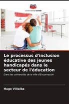 Hugo Villalba - Le processus d'inclusion éducative des jeunes handicapés dans le secteur de l'éducation