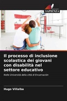 Hugo Villalba - Il processo di inclusione scolastica dei giovani con disabilità nel settore educativo