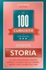 Carmelino Pierantoni Editore - Le 100 Curiosità e Stranezze - Edizione Storia