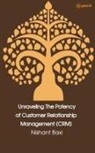 Nishant Baxi - Unraveling The Potency of Customer Relationship Management (CRM)