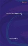Nishant Baxi - Basic Guide to Social Media Marketing