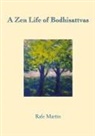 Rafe Martin - A Zen Life of Bodhisattvas