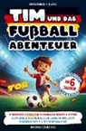 Anastasia Schultheiss, Anastasia Schultheiss - Erstlesebuch 1. Klasse: Tim und das Fußball-Abenteuer!