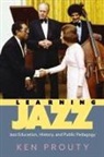 Ken Prouty - Learning Jazz