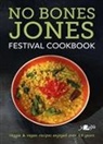 Hugh Jones, Hugh Jones Jones, Jill Jones, Mark Jones - No Bones Jones Festival Cookbook Veggie & Vegan Recipes Enjoyed Over