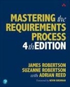 Adrian Reed, James Robertson, Suzanne Robertson - Mastering the Requirements Process