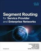 Florian Deragisch, Leonir Hoxha, Rene Minder, Matthys Rabe, Kateel Vijayananda - Segment Routing for Service Provider and Enterprise Networks