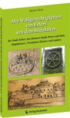 Reiner Klein, e V, Verein fur Heimatgeschichte und Archäol, Verein fu¿r Heimatgeschichte und Archäologie St. Johannes Altenbergen Catterfeld e. V., Verein für Heimatgeschichte und Archäologie St. Johannes Altenbergen / Catterfeld e.V., Verein für Heimatgeschichte und Archäologie St. Johannes Altenbergen Catterfeld e. V. - Alte Waldgerechtigkeiten von Erfurt seit dem Mittelalter