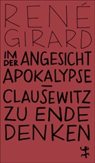 Benoît Chantre, René Girard, Stefanie Günthner - Im Angesicht der Apokalypse