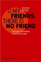 Matt Hern, Am Johal - O My Friends, There is No Friend
