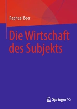 Raphael Beer - Die Wirtschaft des Subjekts