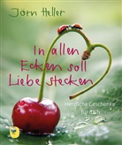 Jörn Heller - In allen Ecken soll Liebe stecken