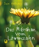 Suse Anthony - Das Märchen vom Löwenzahn