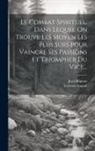 Jean Brignon, Lorenzo Scupoli - Le Combat Spirituel, Dans Lequel On Trouve Les Moyen Les Plus Surs Pour Vaincre Ses Passions Et Triompher Du Vice