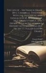 John Campbell, Francis Drake - The Life of ... Sir Francis Drake [By J. Campbell]. Together With the Historical and Genealogical Account of Sir F. Drake's Family, and Extracts From
