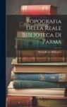 Parma (Italy) Reale Biblioteca - Topografia Della Reale Biblioteca Di Parma