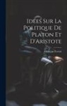 Giuseppe Ferrari - Idées sur la Politique de Platon et D'Aristote