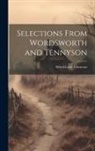 Alfred Lord Tennyson - Selections From Wordsworth and Tennyson