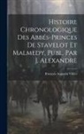 François Augustin Villers - Histoire Chronologique Des Abbés-Princes De Stavelot Et Malmedy, Publ. Par J. Alexandre