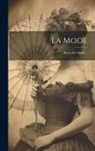 Anonymous - La Mode: Revue Des Modes