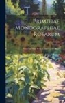 François Crépin - Primitiae monographiae rosarum: Matériaux pour servir à l'histoire des roses