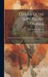 Benedictus de Spinoza, Karl H Bruder - Opera Quae Supersunt Omnia: Principia Philosophiae, Cogitata Metaphysica, Ethica, Volume 1