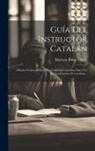Mariano Brosa Y Arnó - Guía Del Instructor Catalán: Método Teórico-práctico De Gramática Castellana Para Uso De Las Escuelas De Cataluña