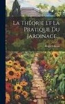 Roger Schabol - La Théorie Et La Pratique Du Jardinage