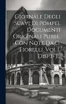 Anonymous - Giornale Degli Scavi Di Pompei, Documenti Originali Pubbl. Con Note Da G. Fiorelli. Vol.1, Disp.1-3