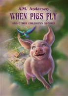 A. M. Andersen, A.M. Andersen - When pigs fly