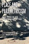 Mark Burry, Gini Lee, Jeff Malpas, S Roudavski, Mark Burry, Gini Lee... - Place and Parametricism