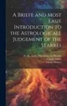 Claude Dariot, Fabian Withers, G. Gent C - A Briefe and Most Easie Introduction to the Astrologicall Judgement of the Starres