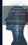 Pierre Janet - The Major Symptoms of Hysteria: Fifteen Lectures Given in the Medical School of Harvard University [between the Fifteenth of October and the End of No
