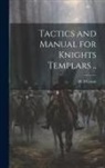 H. B. Grant - Tactics and Manual for Knights Templars