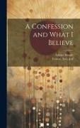 Aylmer Maude, Leo Graf Tolstoy - A Confession and What I Believe