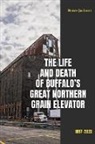 Bruce Jackson, Jackson Bruce - Life and Death of Buffalo''s Great Northern Grain Elevator