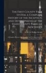 Frederick Wallace Kelsey - The First County Park System. a Complete History of the Inception and Development of the Essex County Parks of New Jersey: A Complete History of the I