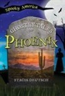 Stacia Deutsch - The Ghostly Tales of Phoenix