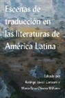 Rodrigo Javier Caresani, María Rosa Olivera-Williams - Escenas de Traducción En Las Literaturas de América Latina