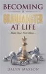 Dalyn Maxson - Becoming A Grandmaster At Life
