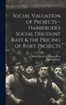 Thierry Bollier, Sloan School Of Management - Social Valuation of Projects--Harberger's Social Discount Rate & the Pricing of Risky Projects