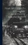 Nancy L. Rose, Sloan School of Management - Fear of Flying?--economic Analyses of Airline Safety