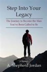 A. Shepherd Jordan - Step Into Your Legacy