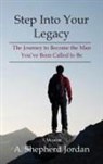 A. Shepherd Jordan - Step Into Your Legacy