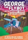 Pi Kids, Nessa Bellido Schwarz, Jason Fruchter - George the Flybot and the Missing Coins of Black Canyon